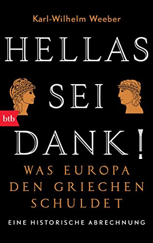 Stock image for Hellas sei Dank!: Was Europa den Griechen schuldet - Eine historische Abrechnung for sale by medimops