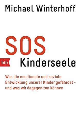 Stock image for SOS Kinderseele: Was die emotionale und soziale Entwicklung unserer Kinder gefhrdet - - und was wir dagegen tun knnen for sale by medimops