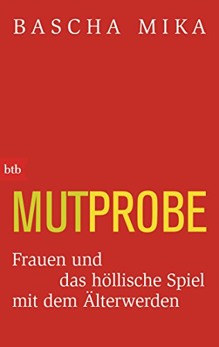 Stock image for Mutprobe: Frauen und das hllische Spiel mit dem lterwerden for sale by medimops