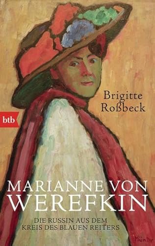 Marianne von Werefkin: Die Russin aus dem Kreis des Blauen Reiters. - Roßbeck, Brigitte