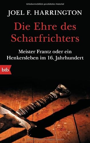 9783442749737: Die Ehre des Scharfrichters: Meister Frantz oder ein Henkersleben im 16. Jahrhundert