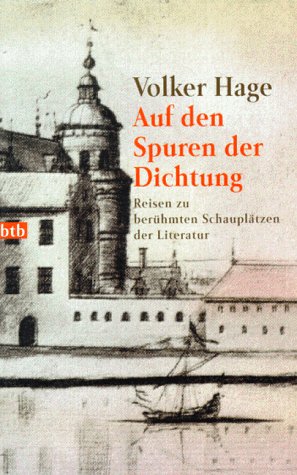 Auf den Spuren der Dichtung: Reisen zu beruÌˆhmten SchauplaÌˆtzen der Literatur (German Edition) (9783442750054) by Hage, Volker