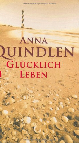 GlÃ¼cklich leben. (9783442750634) by Quindlen, Anna