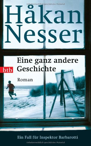 Eine ganz andere Geschichte. Roman. [Ein Fall für Inspektor Barbarotti]. Aus dem Schwedischen von...