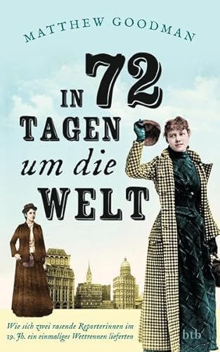 Beispielbild fr In 72 Tagen um die Welt: Wie sich zwei rasende Reporterinnen im 19. Jahrhundert ein einmaliges Wettrennen lieferten zum Verkauf von medimops