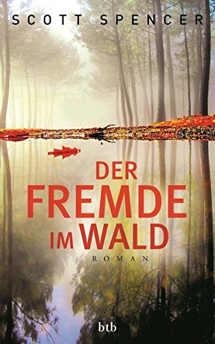 Der Fremde im Wald: Roman - Spencer, Scott und Cornelia Holfelder-von der Tann