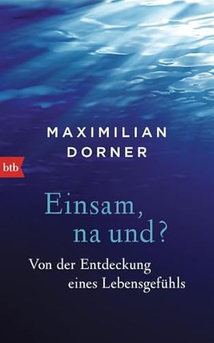 9783442754908: Einsam, na und?: Von der Entdeckung eines Lebensgefhls