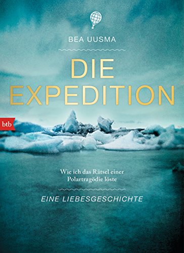 9783442754977: Die Expedition. Eine Liebesgeschichte: Wie ich das Rtsel einer Polartragdie lste