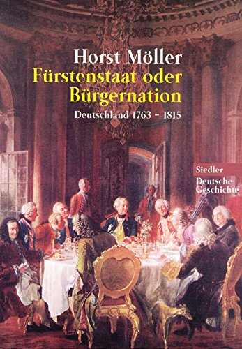 FÃ¼rstenstaat oder BÃ¼rgernation. Deutschland 1763-1815. (9783442755240) by MÃ¶ller, Horst