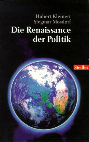 9783442755318: Die Renaissance der Politik. Wege aus der Globalisierungsfalle
