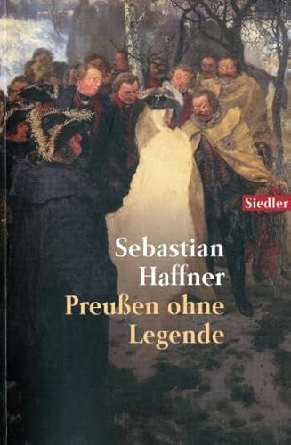 PreuÃŸen ohne Legende. (9783442755448) by Haffner, Sebastian; Weyland, Ulrich; Thomann, Peter.