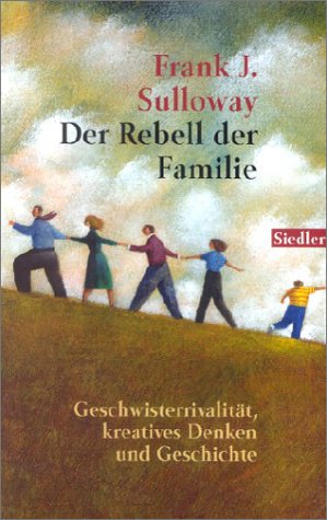 9783442755646: Der Rebell der Familie: Geschwisterrivalitt, kreatives Denken und Geschichte