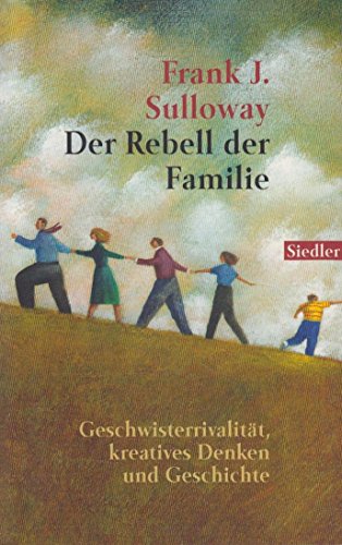 Stock image for Der Rebell der Familie: Geschwisterrivalitt, kreatives Denken und Geschichte for sale by medimops