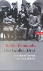 Die grossen Drei : Churchill, Roosevelt, Stalin. Aus dem Engl. von Helmut Ettinger - edmonds, robin