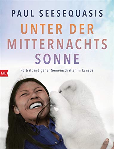 Stock image for Unter der Mitternachtssonne: Portrts indigener Gemeinschaften in Kanada for sale by medimops