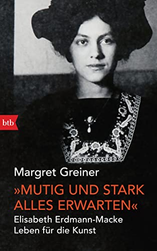 Stock image for Mutig und stark alles erwarten?: Elisabeth Erdmann-Macke. Leben fr die Kunst for sale by medimops