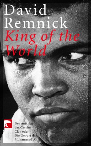 Stock image for King of the World: Der Aufstieg des Cassius Clay oder Die Geburt Muhammad Ali (Taschenbuch) von David Remnick (Autor) for sale by Nietzsche-Buchhandlung OHG