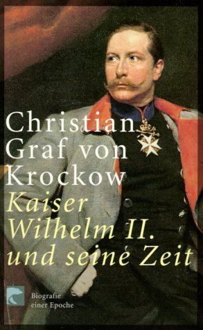 Stock image for Kaiser Wilhelm II. und seine Zeit. Biografie einer Epoche. for sale by buch-radel