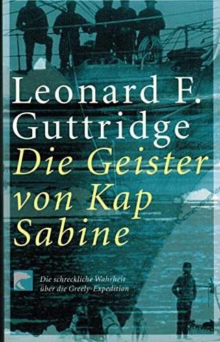 9783442760657: Die Geister von Kap Sabine. Die schreckliche Wahrheit ber die Greely- Expedition.