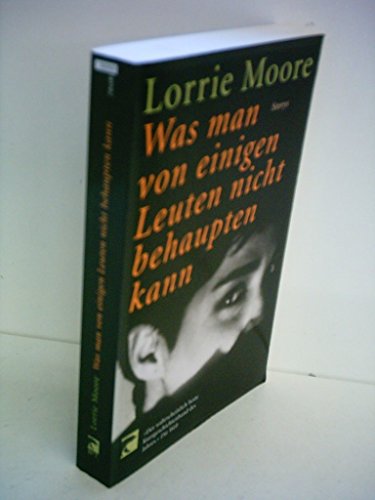 Was man von einigen Leuten nicht behaupten kann. Storys. (9783442760817) by Moore, Lorrie