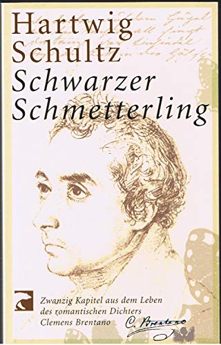 Stock image for Schwarzer Schmetterling: Zwanzig Kapitel aus dem Leben des romantischen Dichters Clemens Brentano2002 von Hartwig Schultz for sale by Nietzsche-Buchhandlung OHG