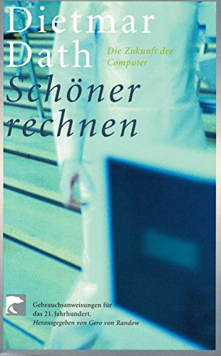 SchÃ¶ner rechnen. Die Zukunft der Computer. (9783442760961) by Dath, Dietmar; Randow, Gero Von