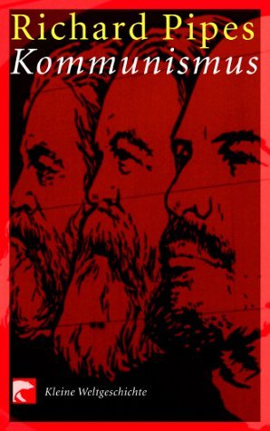 Kommunismus. Kleine Weltgeschichte. (9783442761333) by Pipes, Richard