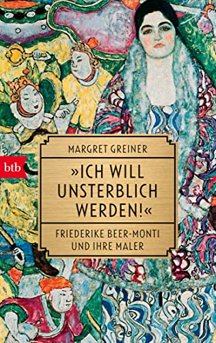 Stock image for Ich will unsterblich werden!": Friederike Beer-Monti und ihre Maler for sale by medimops