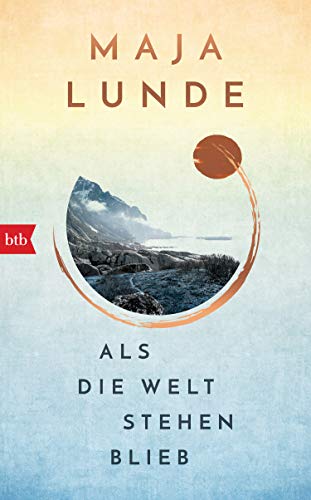 9783442770977: Als die Welt stehen blieb: Vom Leben im Ausnahmezustand - Maja Lundes bislang persönlichstes Buch