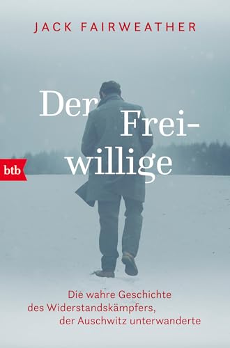 Stock image for Der Freiwillige: Die wahre Geschichte des Widerstandskmpfers, der Auschwitz unterwanderte - Die erste umfassende Biografie ber Witold Pilecki for sale by medimops