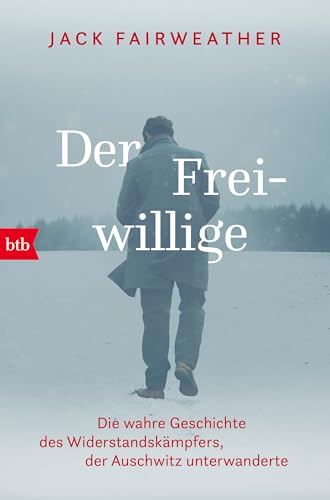9783442771103: Der Freiwillige: Die wahre Geschichte des Widerstandskmpfers, der Auschwitz unterwanderte - Die erste umfassende Biografie ber Witold Pilecki