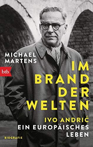 9783442771165: Im Brand der Welten - Ivo Andric. Ein europisches Leben: Biographie