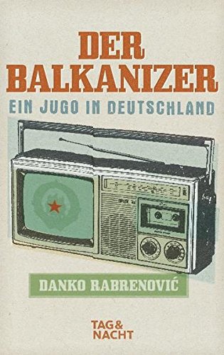 Der Balkanizer: Ein Jugo in Deutschland - Rabrenovic, Danko, Brück, Sebastian