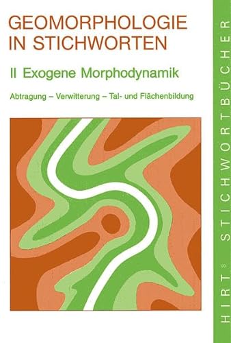 9783443031138: Geomorphologie in Stichworten 2. Exogene Morphodynamik: Abtragung, Verwitterung, Tal- und Flchenbildung