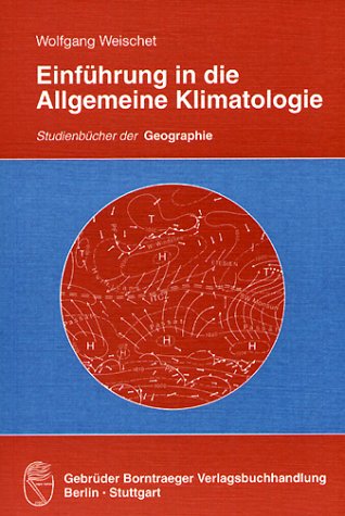 Einführung in die allgemeine Klimatologie : physikalische und meteorologische Grundlagen. Studienbücher der Geographie - Weischet, Wolfgang