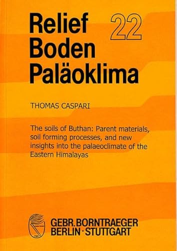 9783443090227: The soils of Bhutan: Parent materials, soil forming processes, and new insights into the palaeoclimate of the Eastern Himalayas