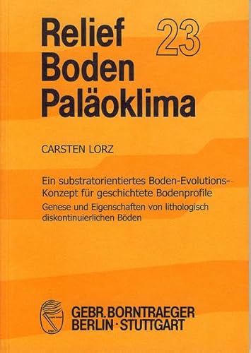 9783443090234: Ein substratorientiertes Boden-Evolutions-Konzept fr geschichtete Bodenprofile: Genese und Eigenschaften von lithologisch diskontinuierlichen Bden