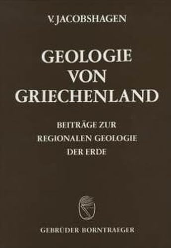 Stock image for Geologie Von Griechenland (BEITRAEGE ZUR REGIONALEN GEOLOGIE DER ERDE) for sale by Mispah books