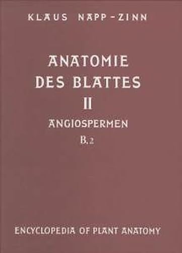 Anatomie des Blattes: Blattanatomie der Angiospermen. B. Experimentelle und Okologische Anatomie des Angiospermenblattes (Volume 2) - Napp-Zinn, K.