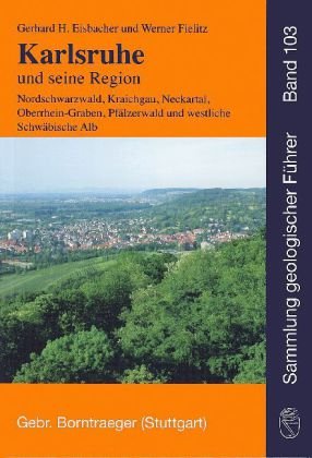 9783443150396: Karlsruhe und Umgebung: Nrdlicher Schwarzwald, sdlicher Kraichgau, Rheinebene, Ostrand des Pflzer Waldes und der Nordvogesen (Sammlung geologischer Fhrer)