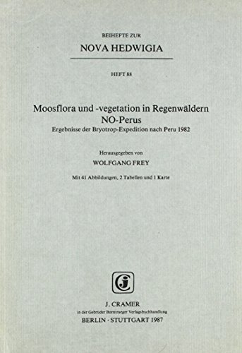 Mossflora Und-Vegetation in Regenwaeldern No-Perus: Ergebnisse Der Bryotrop-Expedition Nach Peru 1982 (Nova Hedwigia Beihefte) (9783443510107) by Frey, Wolfgang