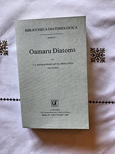 Oamaru Diatoms (Bibliotheca Diatonologica Ser.: Vol. 19) (9783443570101) by T. V. Desikachary
