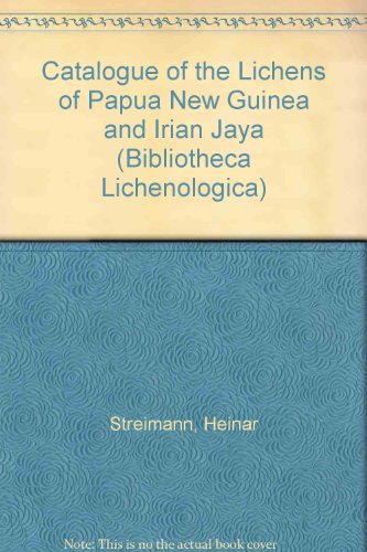 Catalogue of the Lichens of Papua New Guinea and Irian Jaya (BIBLIOTHECA LICHENOLOGICA) - Streimann, Heinar