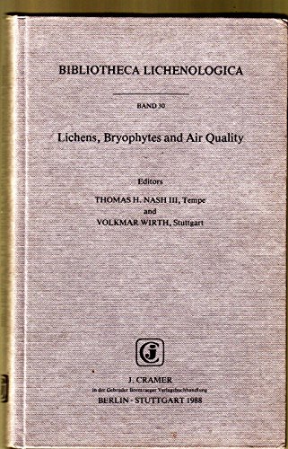 Lichens, Bryophytes and Air Quality. (= Bibliotheca Lichenologica - Band 30). - Nash III, Thomas H. and Volkmar Wirth