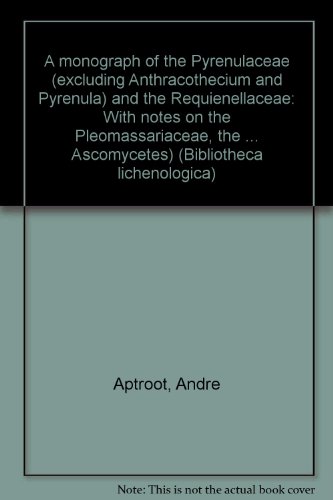 Stock image for A Monograph of the Pyrenulaceae (excluding Anthracothecium and Pyrenula) and the Requienellaceae: With notes on the Pleomassariaceae,the Trypetheliaceae and Mycomicrothelia (Bibliotheca Lichenologica Band 44) for sale by Plum Books