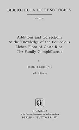 Additions and Corrections to the Knowledge of the Foliicolous Lichen Flora of Costa Rica. The Family Gomphillaceae (Bibliotheca Lichenologica) - Lücking, Robert
