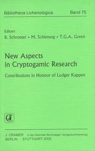 New Aspects in Cryptogamic Research: Contributions in Honour of Ludger Kappen (Bibliotheca Lichenologica) - L. Kappen; B. Schroeter; M. Schlensog; T. G. A. Green