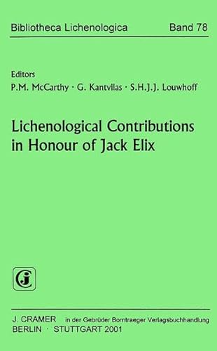 Lichenological Contributions in Honour of Jack Elix (Bibliotheca Lichenologica) - Jack Elix; P. M. McCarthy; G. Kantvilas; S. H. J. J. Louwhoff