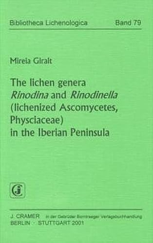 The lichen genera Rinodina and Rinodinella (lichenized Ascomycetes, Physciaceae) in the Iberian Peninsula (Bibliotheca Lichenologica) - Giralt, Mirela