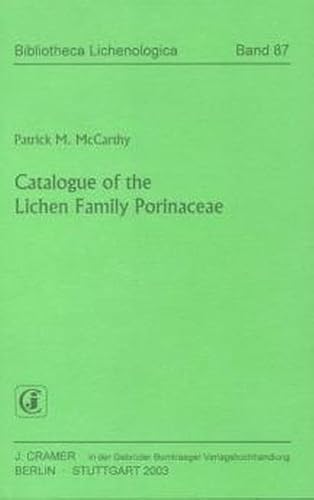 Catalogue of the Lichen Family Porinaceae (Bibliotheca Lichenologica) - McCarthy Patrick, M